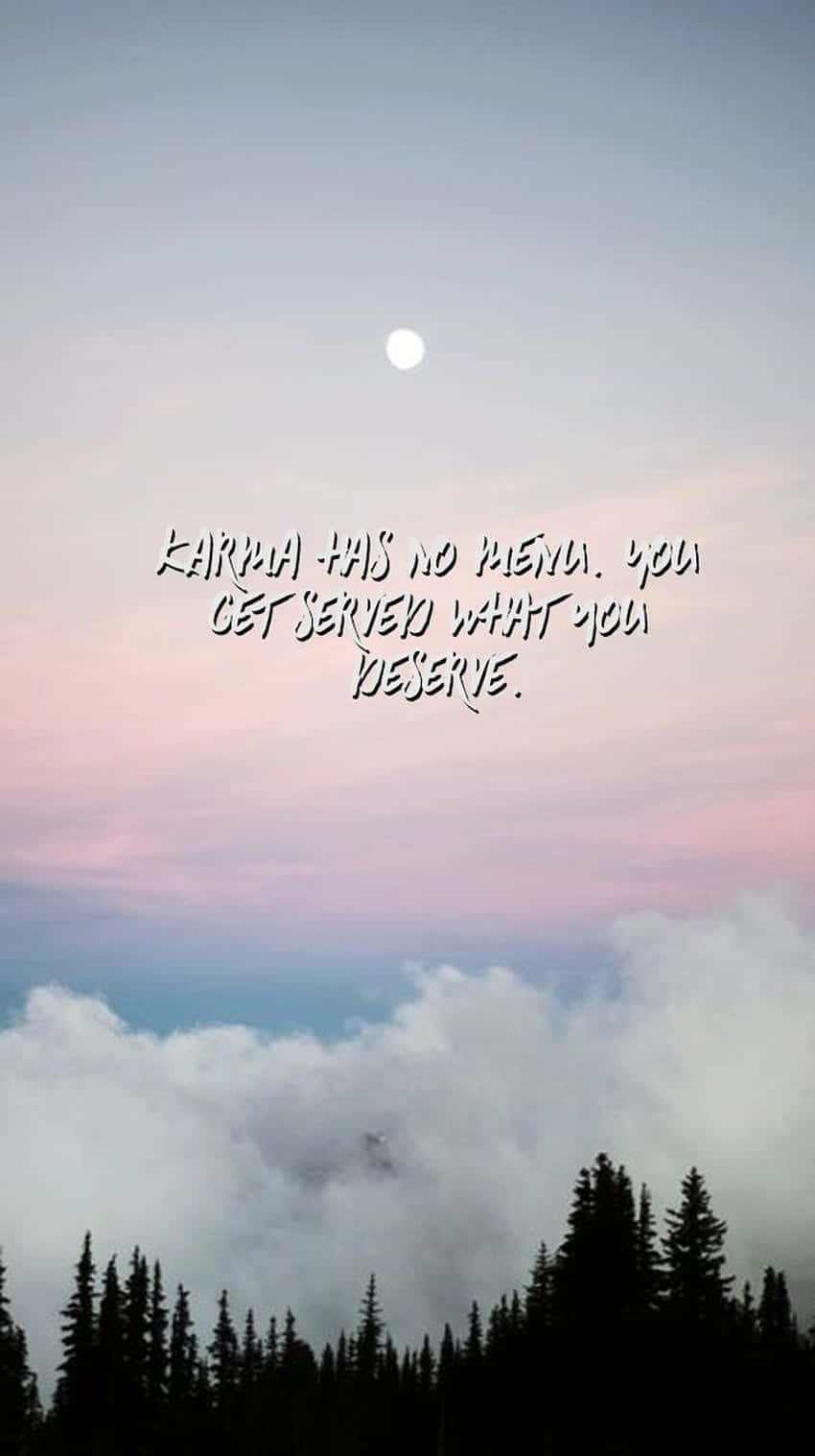 Download A Quote With The Words, 'no Matter What You Do, You Get What You Deserve Wallpaper