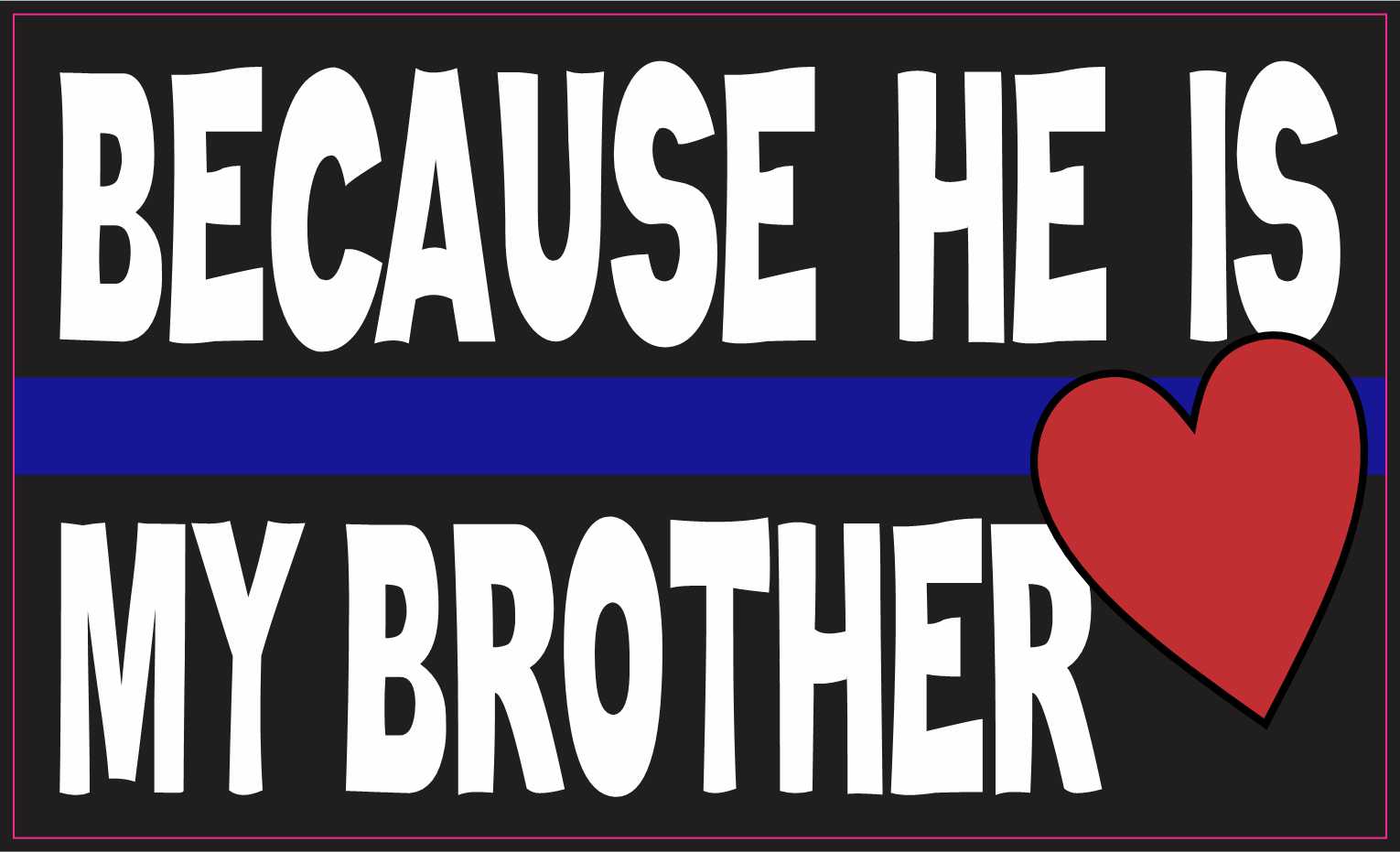 StickerTalk Because He Is My Brother Blue Lives Matter Vinyl Sticker Car Vehi