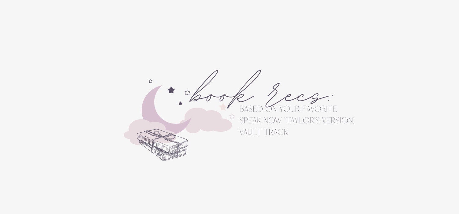 Book Recs: Based On Your Favorite Speak Now (Taylor's Version) Vault Track