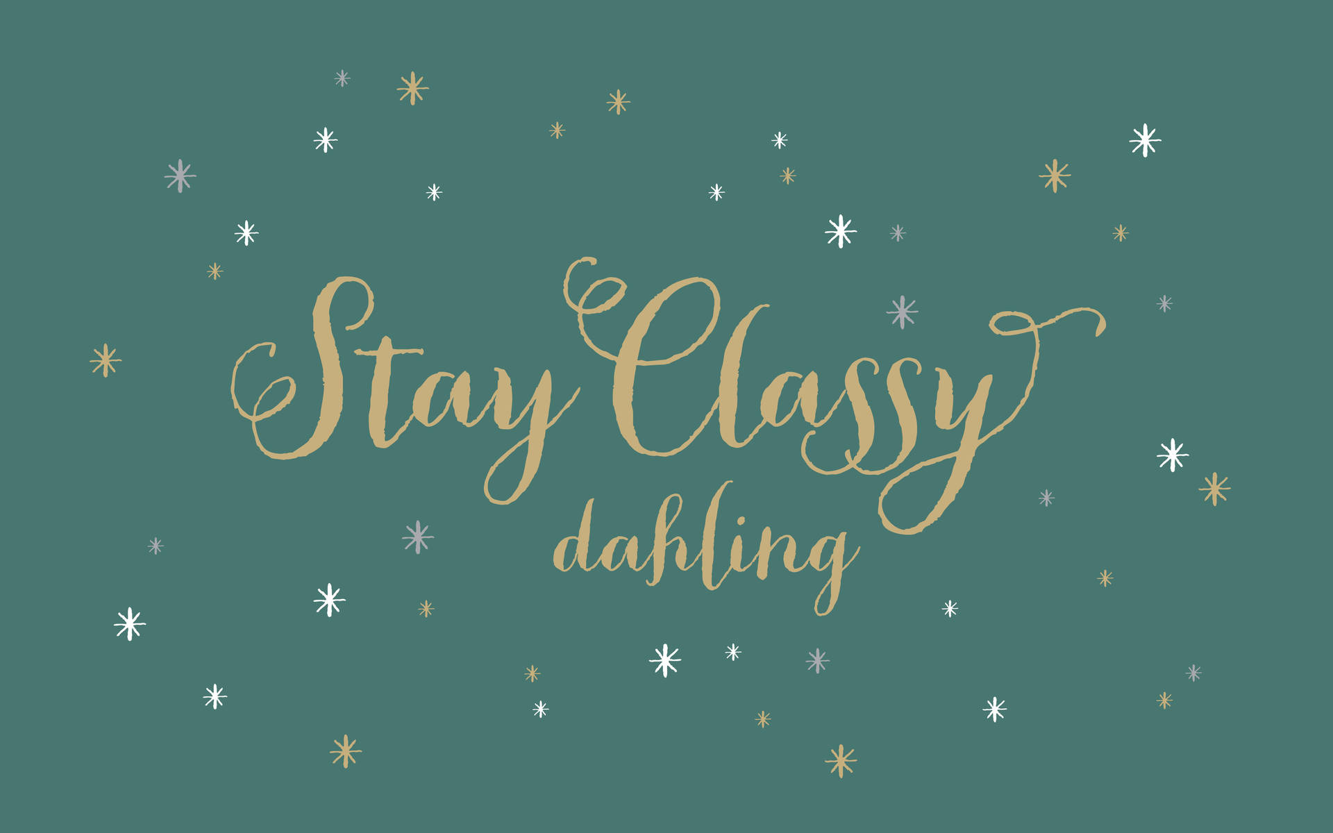 Download Stay Classy Darling Inspirational Desktop Wallpaper