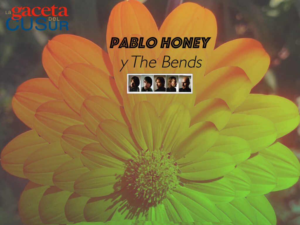 Pablo Honey y The Bends