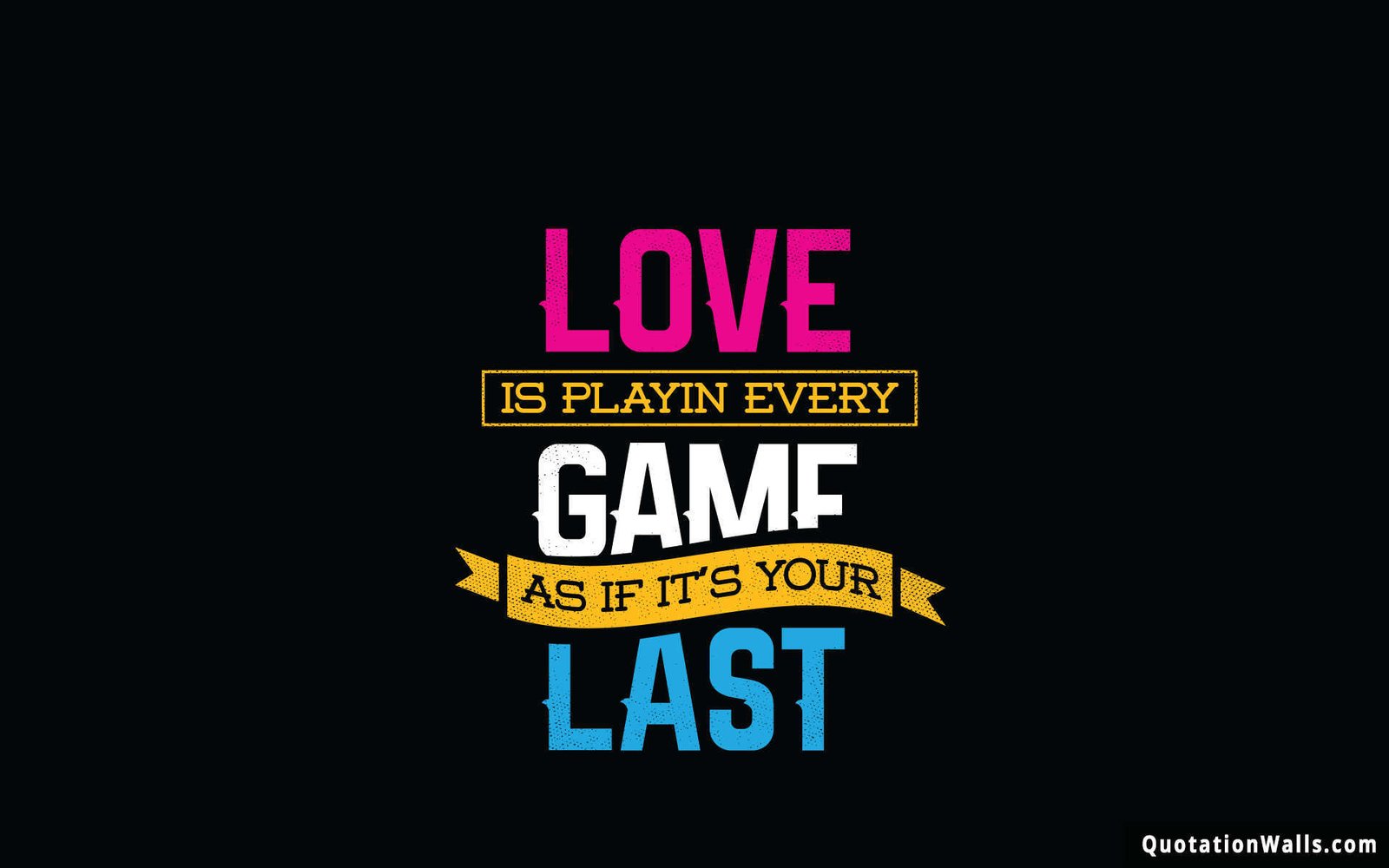 Love Is Playing Games Motivational Wallpaper for Desktop