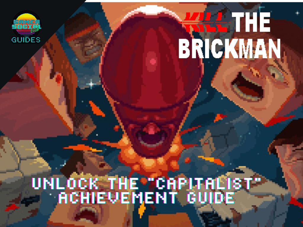 Kill the Brickman: Unlock the Capitalist Achievement Guide Social Club