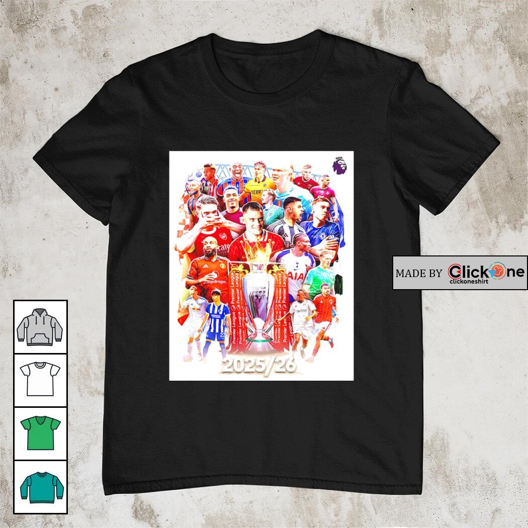 The 2025 2026 Premier League Season Starts Shirt, Hoodie, Sweater, Longsleeve And V Neck T Shirt