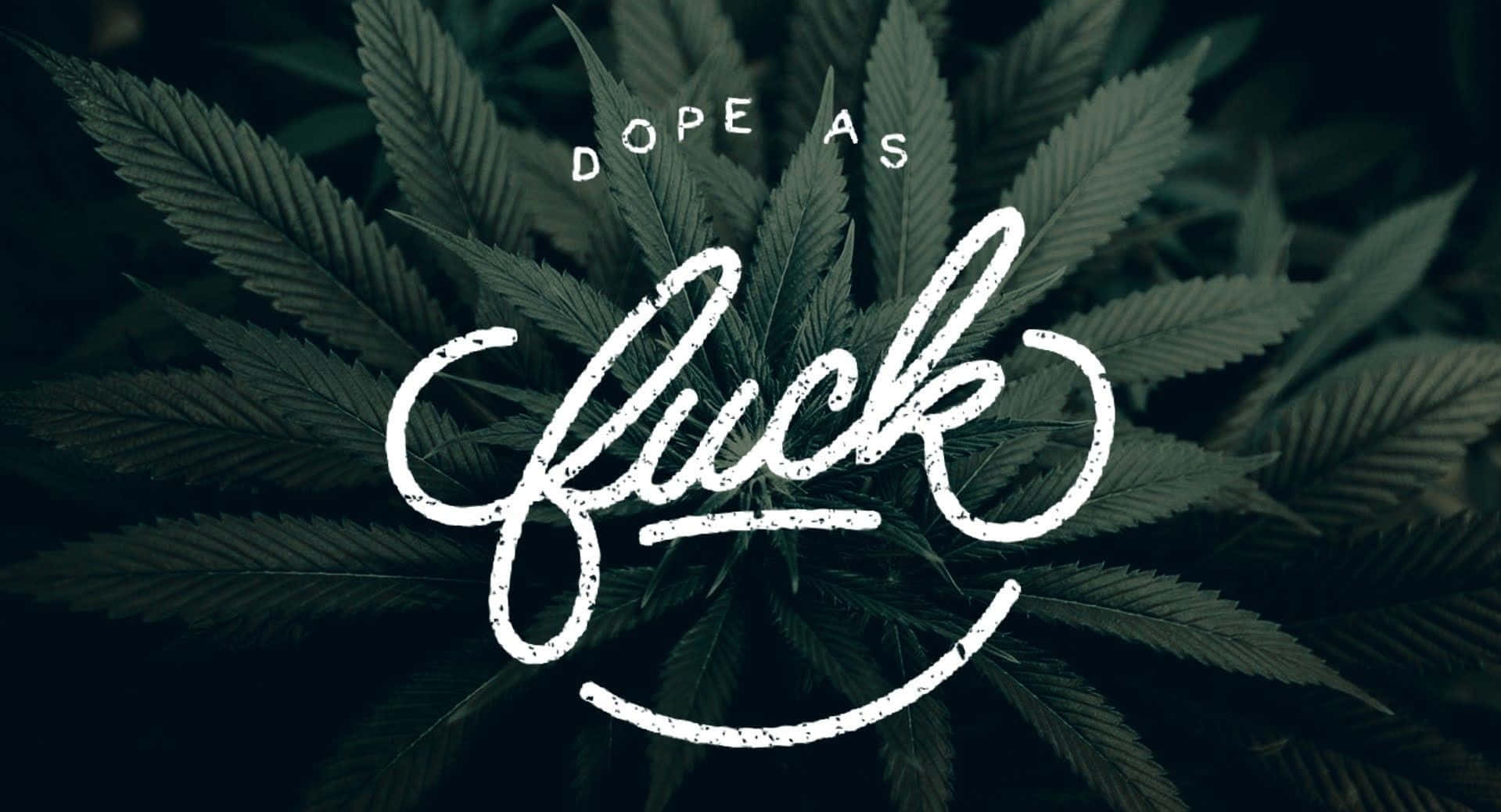 Download Dope As Fuck Logo With Marijuana Leaves Wallpaper