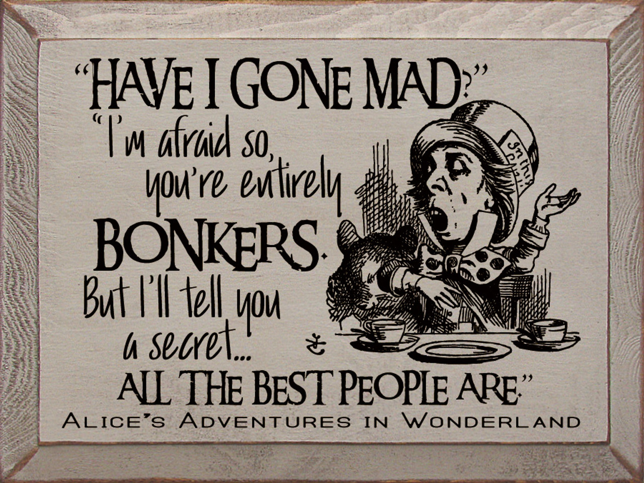 Have I Gone Mad? I'm Afraid So, You're Entirely Bonkers