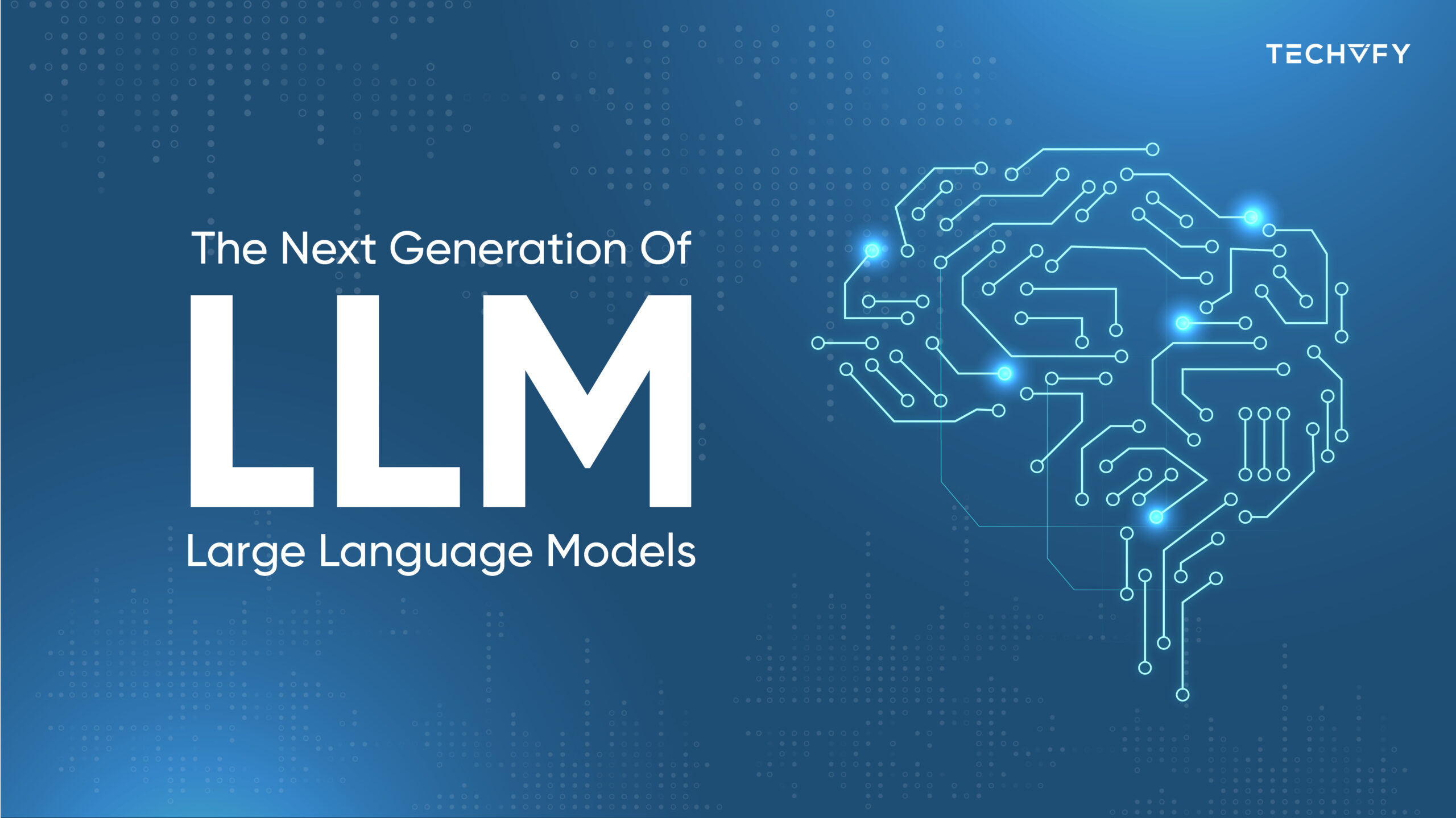 The Next Generation Of Large Language Models