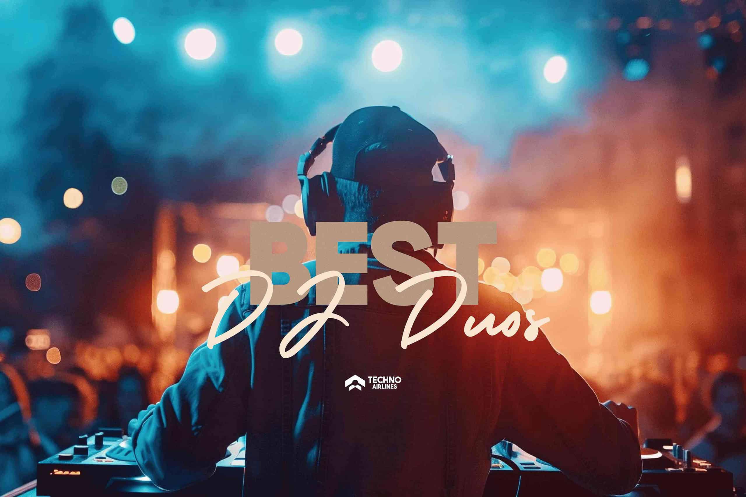 Dynamic Top DJ Duos (2024 Updated)