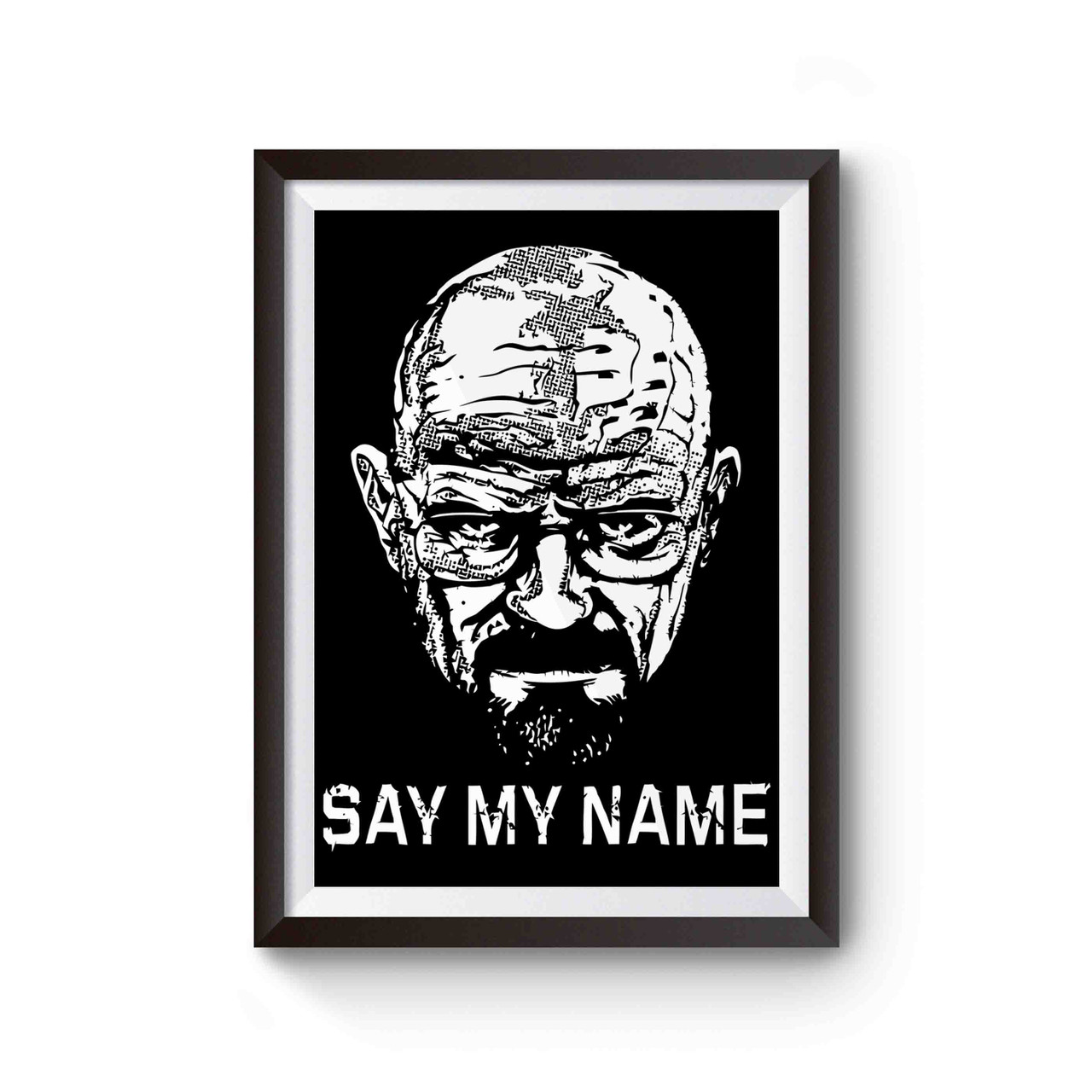 Breaking Bad Heisenberg Say My Name Poster