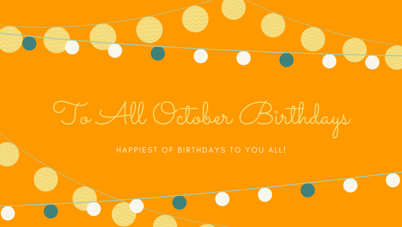A VERY HAPPY OCTOBER BIRTHDAY TO OUR TASTE BUDS!