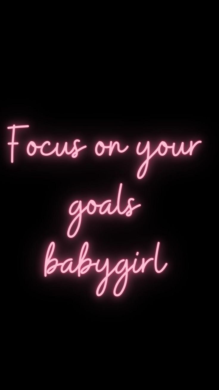 Focus On Your Goals Babygirl