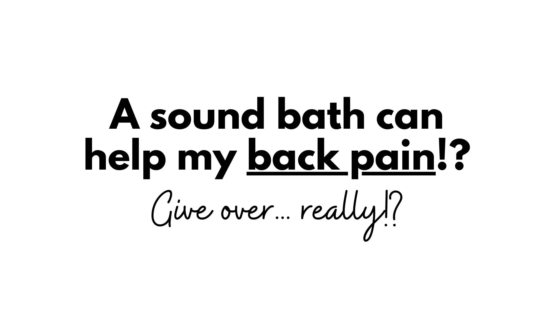 Sound Bath for Chronic Back Pain. Can it really help?