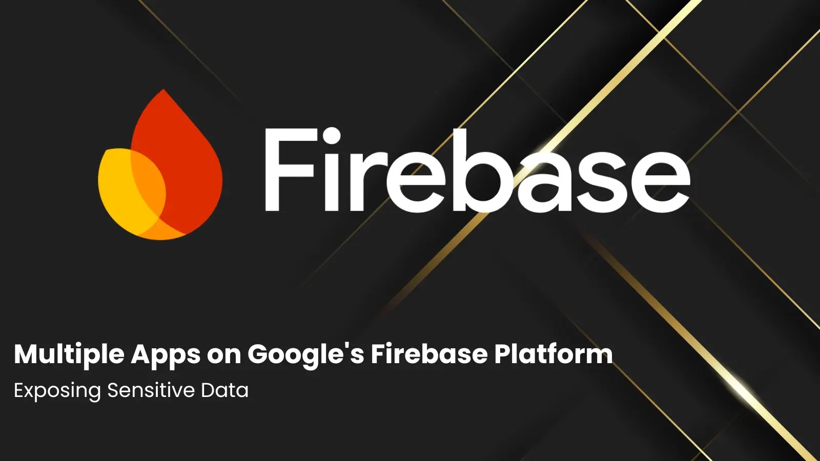 Multiple Apps on Google's Firebase Platform Exposing Sensitive Data