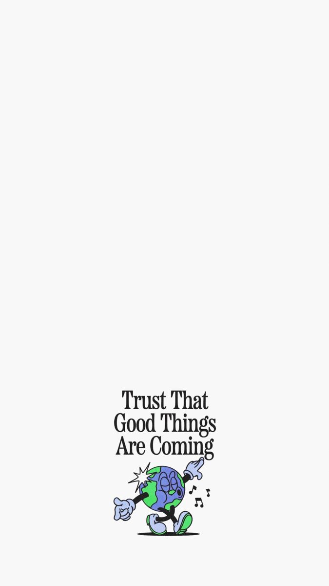 Trust that good things are coming