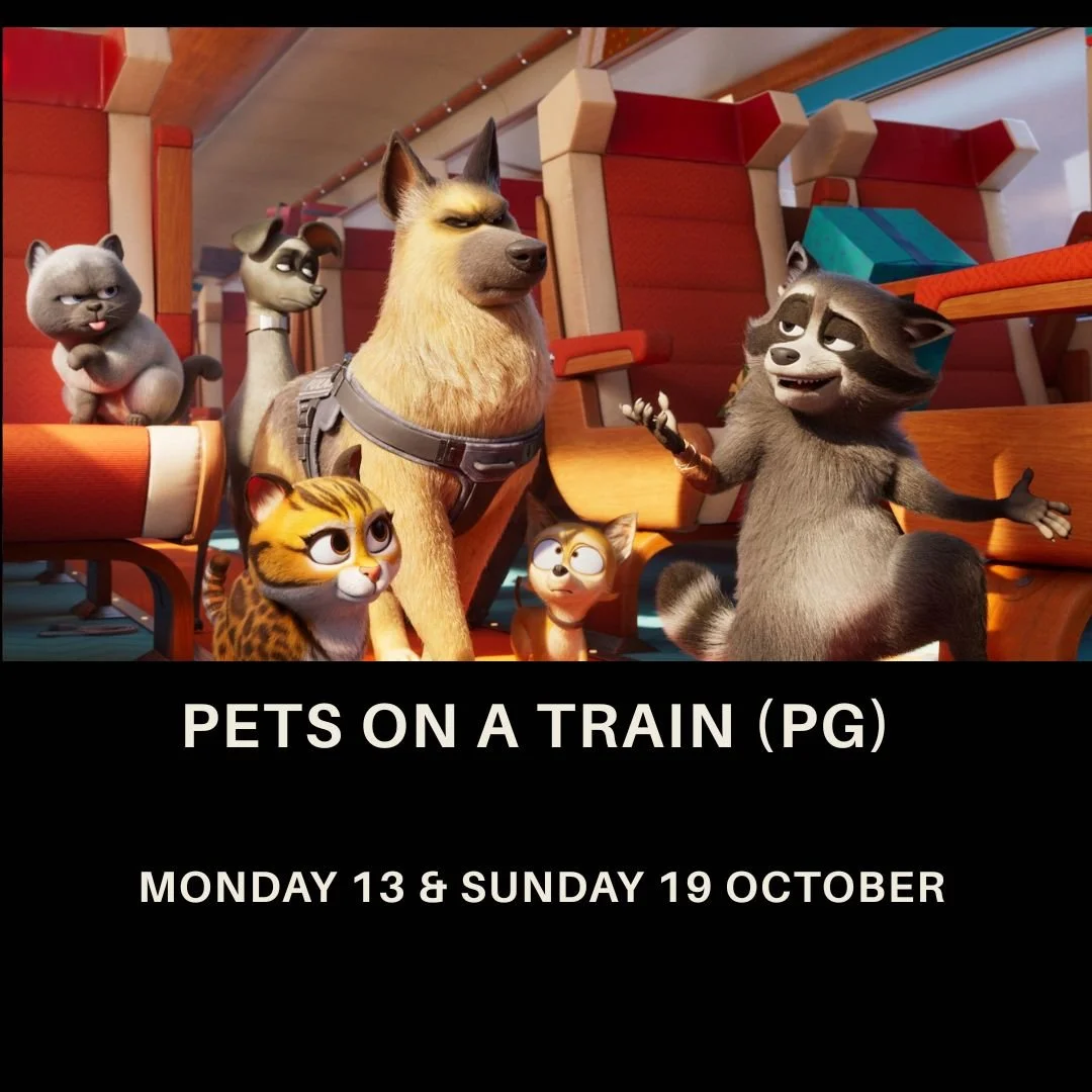 Pets on a Train (PG) Thursday 16 19 October