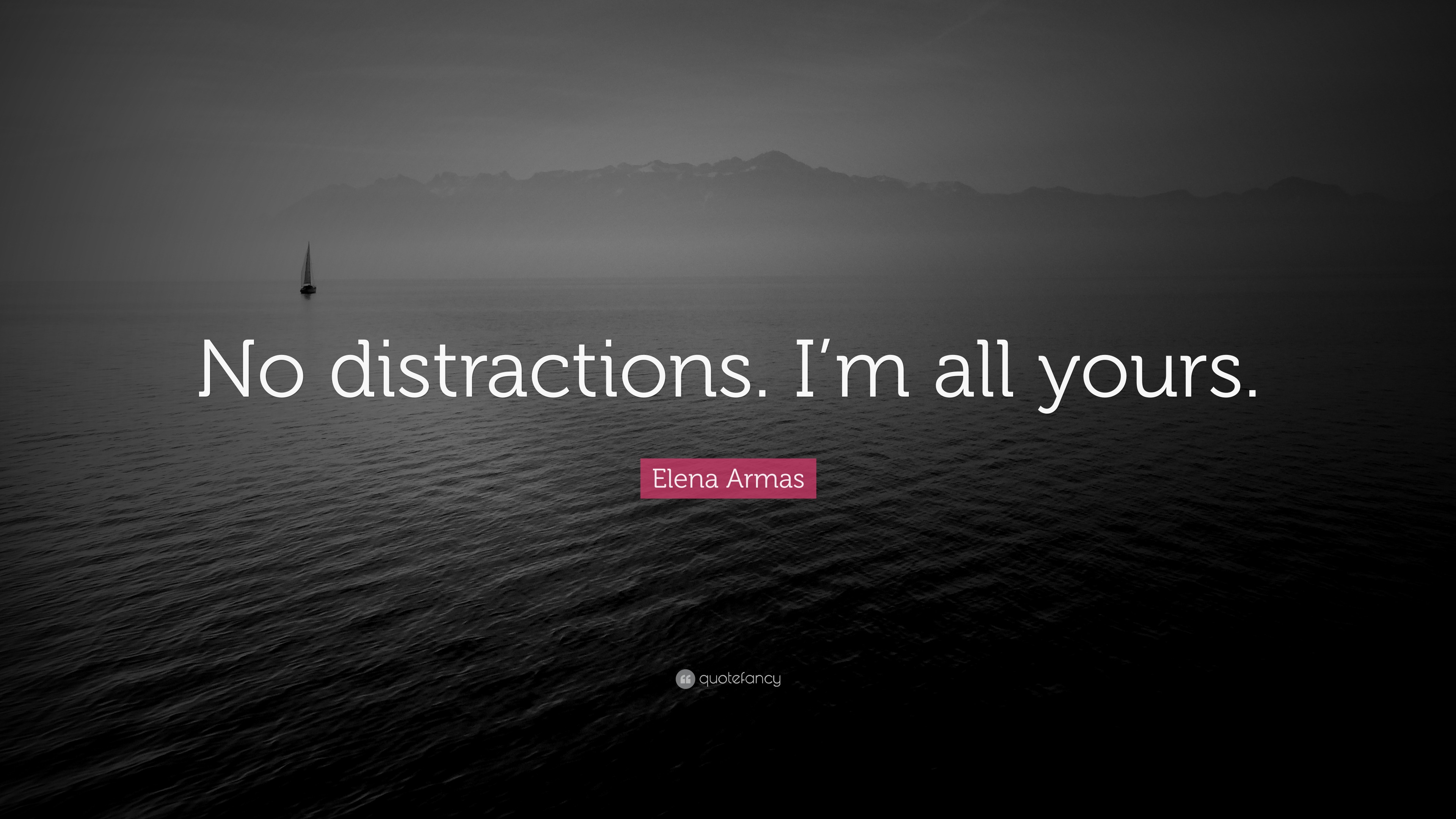 Elena Armas Quote: “No distractions. I'm all yours.”