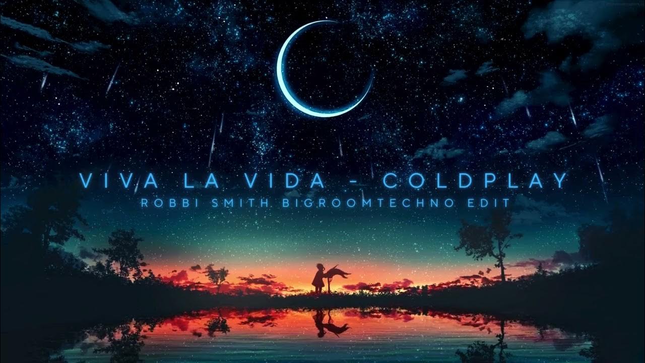 Coldplay La Vida (Robbi Smith Edit)