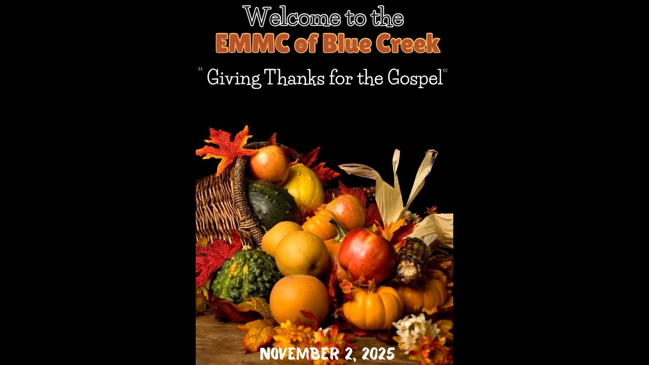 Thank you for joining the Thanksgiving service at the EMMC of Blue Creek