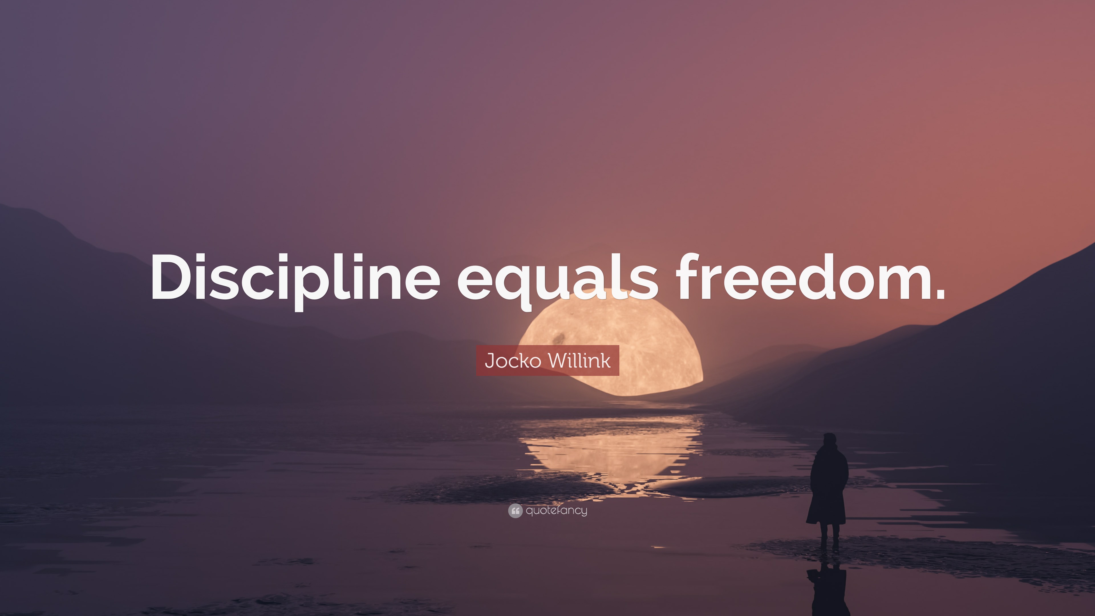 Jocko Willink Quote: “Discipline equals freedom.”