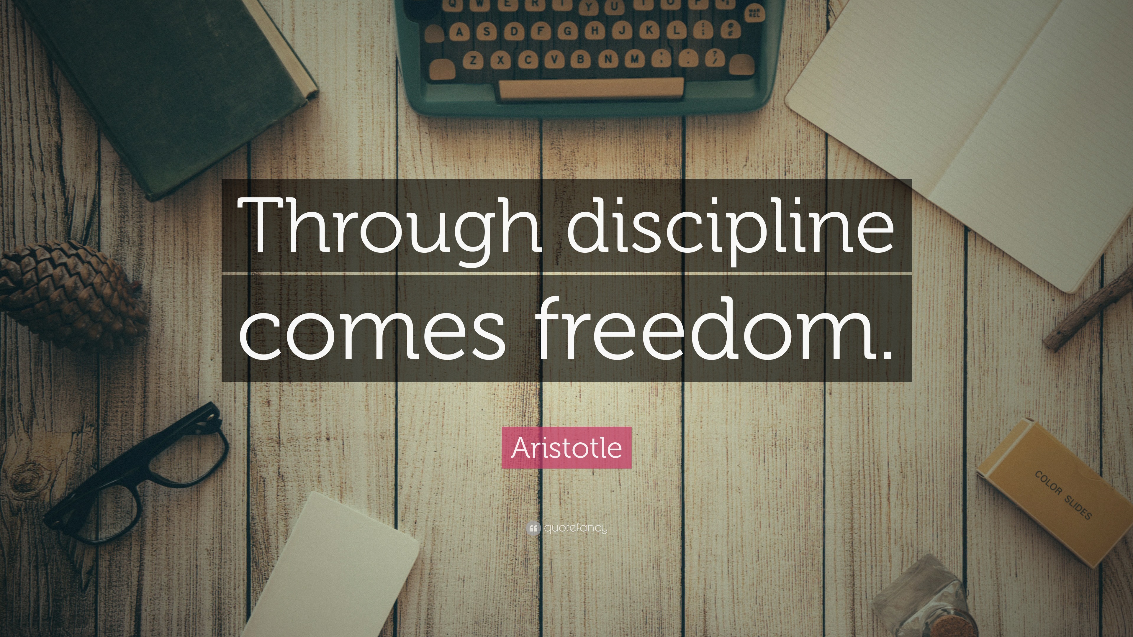 Aristotle Quote: “Through discipline comes freedom.”