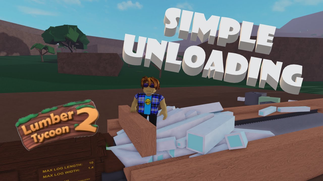 Roblox LUMBER TYCOON 2 Simple Unloading