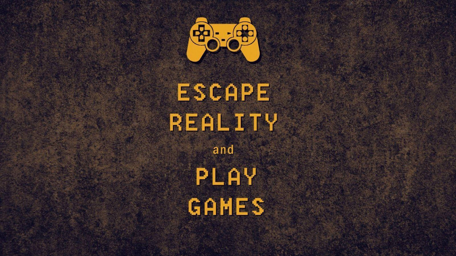 Download Cool Gaming Escape Reality Quote Wallpaper