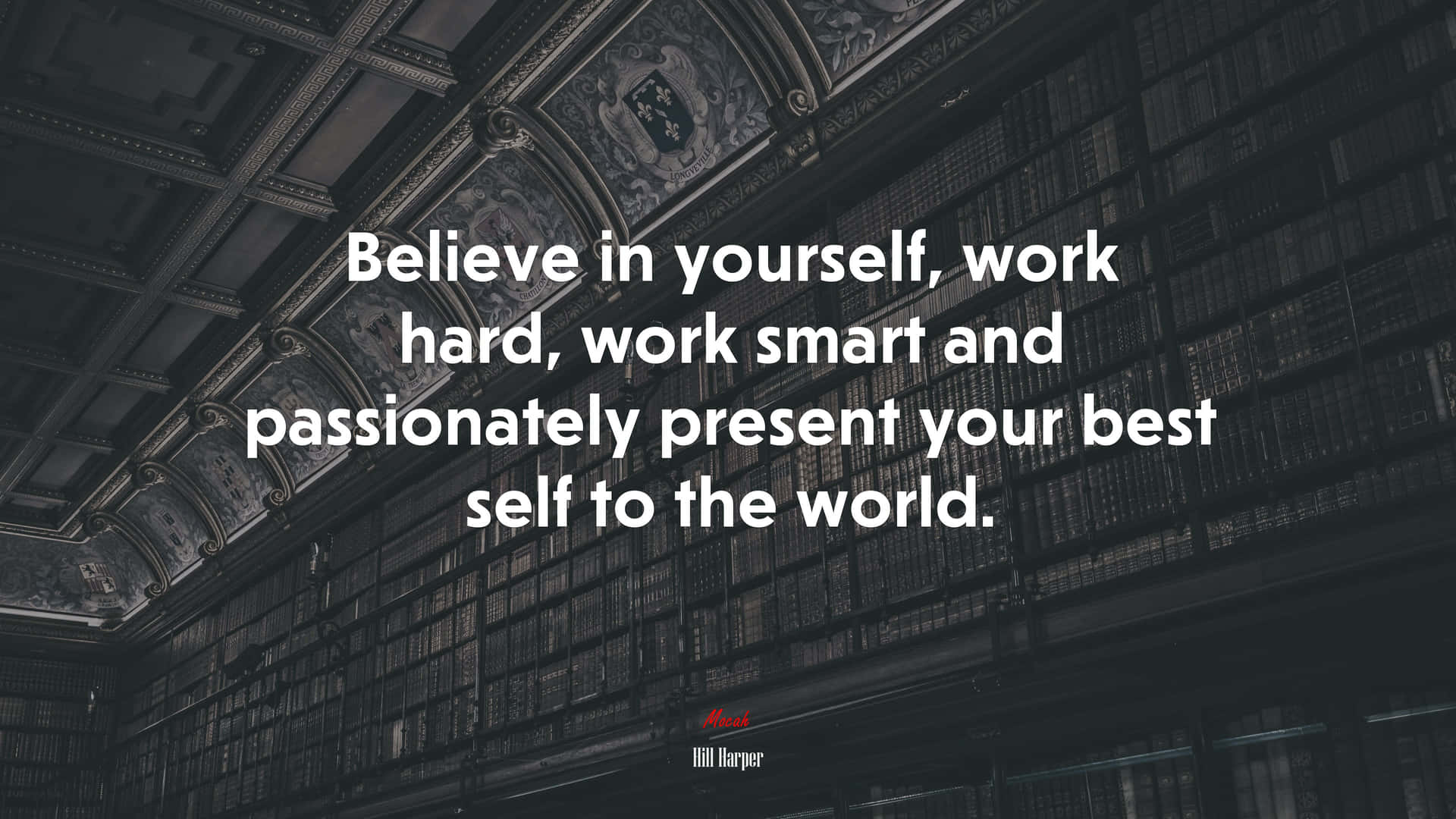 Download Believe In Yourself Work Hard Work Smart And Passionately Present Yourself To Be Your Best Self Wallpaper