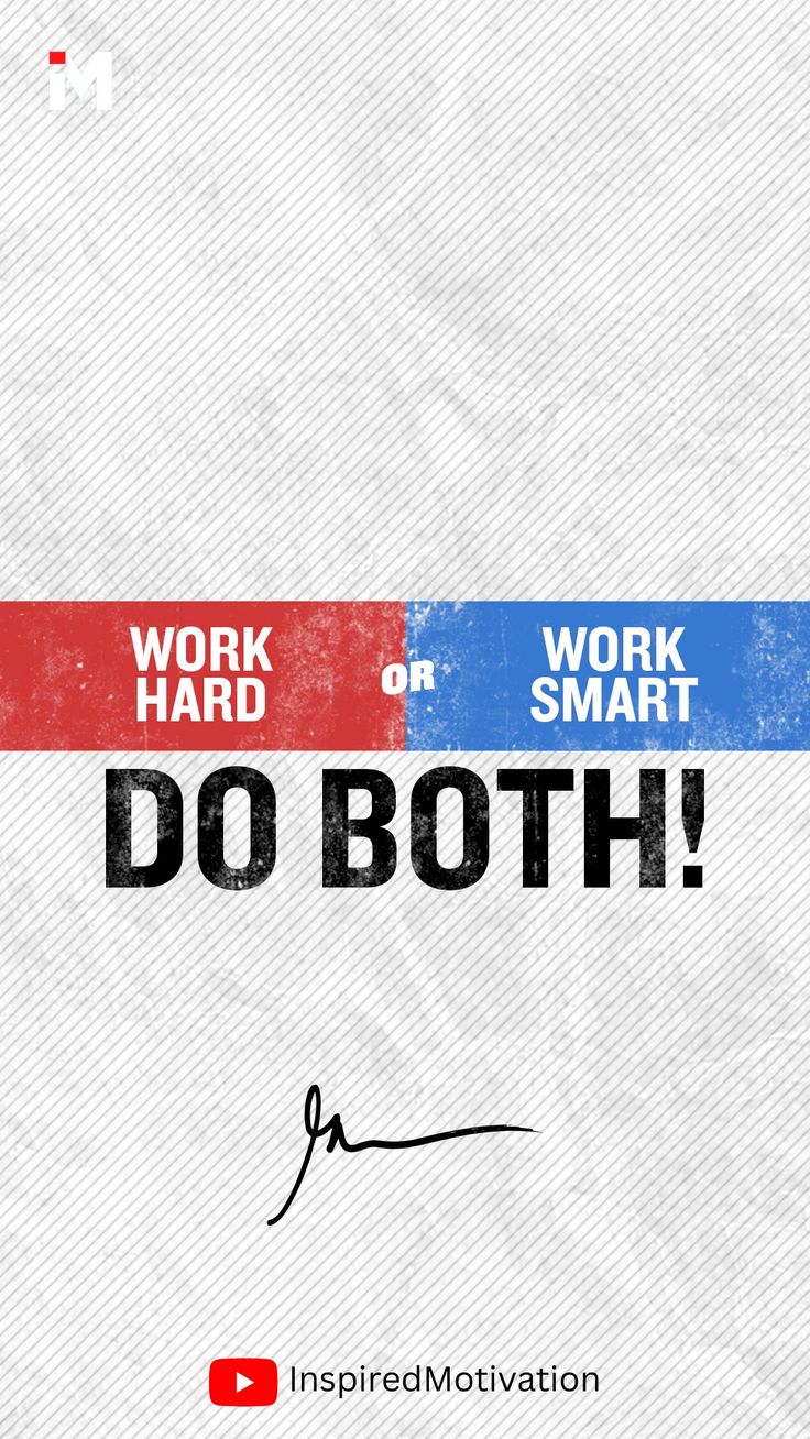 Work Hard OR Work Smart Do Both