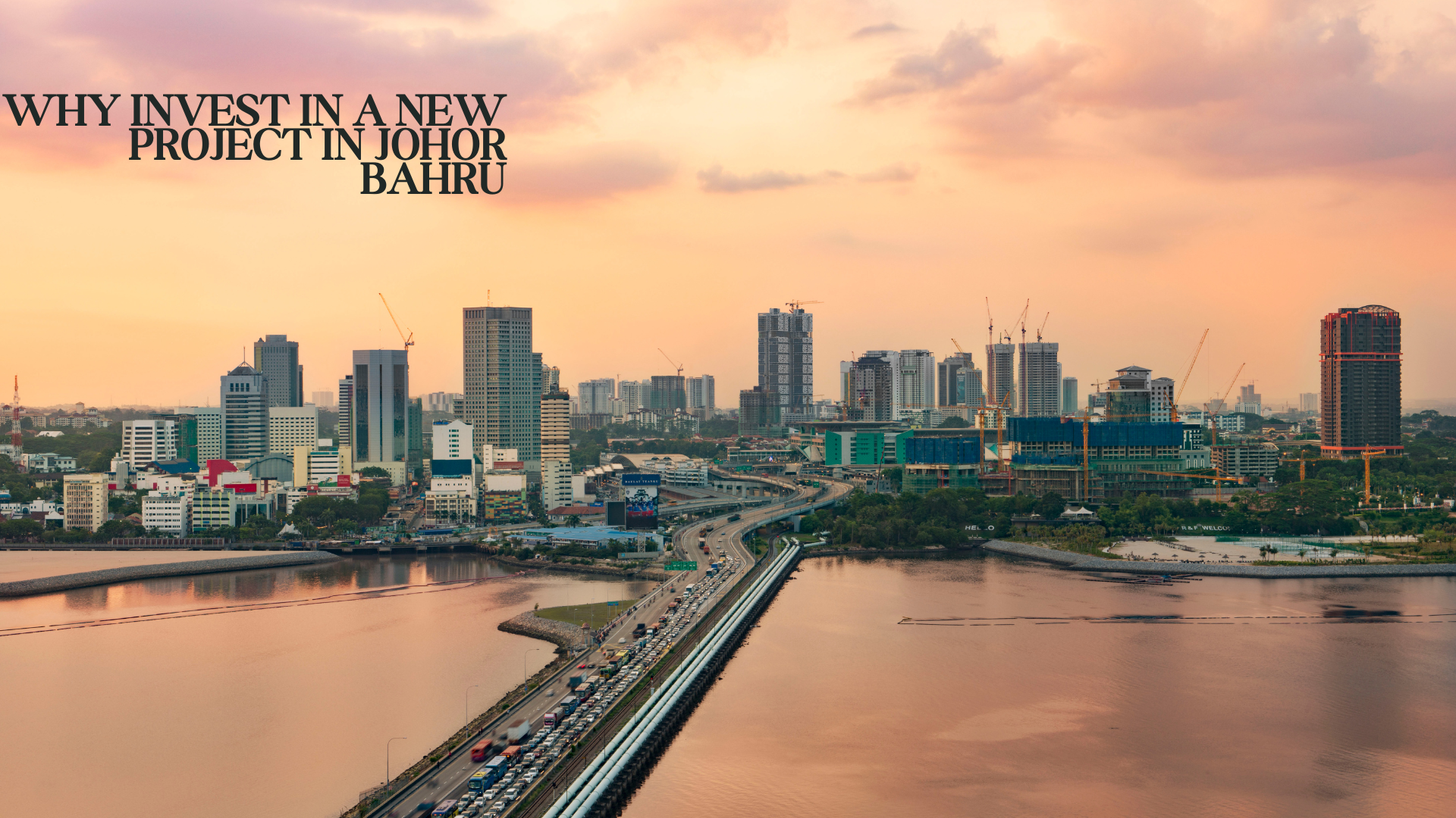 Why Invest in a New Project in Johor Bahru