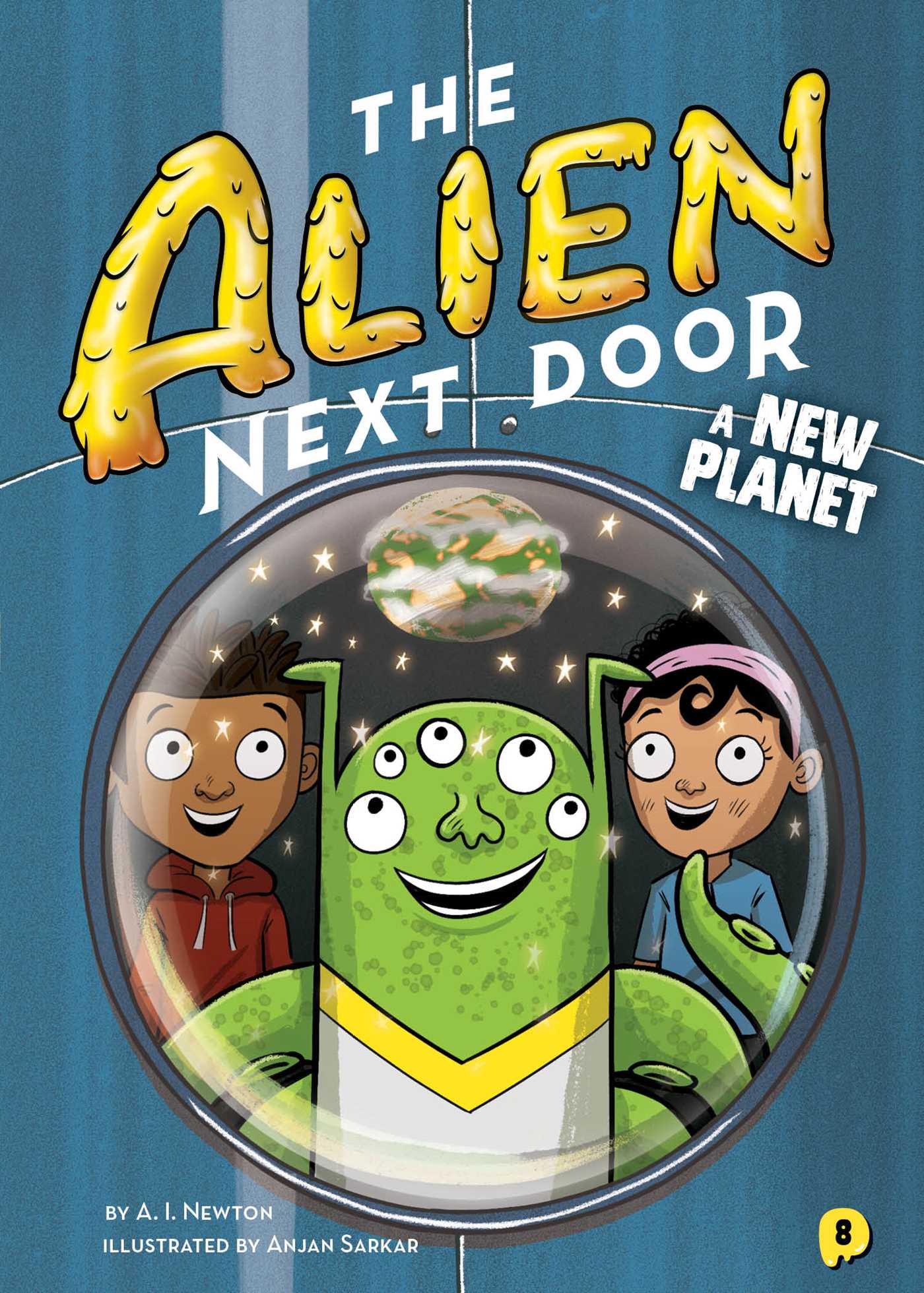 The Alien Next Door 8: A New Planet. Book by A.I. Newton, Anjan Sarkar. Official Publisher Page. Simon & Schuster
