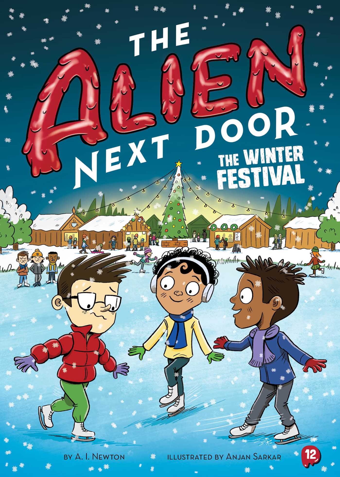 Alien Next Door 12: The Winter Festival. Book by A.I. Newton, Anjan Sarkar. Official Publisher Page. Simon & Schuster