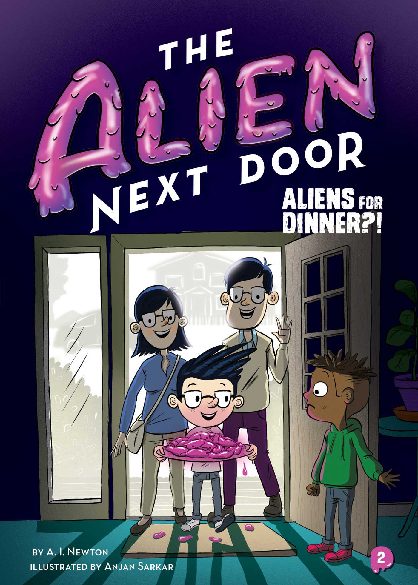 The Alien Next Door 2: Aliens for Dinner?!. Book by A. I. Newton, A.I. Newton, Anjan Sarkar. Official Publisher Page. Simon & Schuster