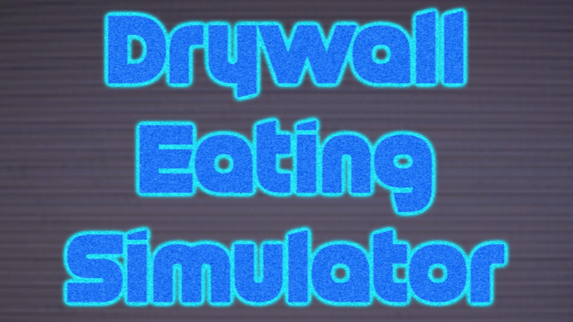 Drywall Eating Simulator: Prepare Se Para A Mordida Da Loucura No PC!