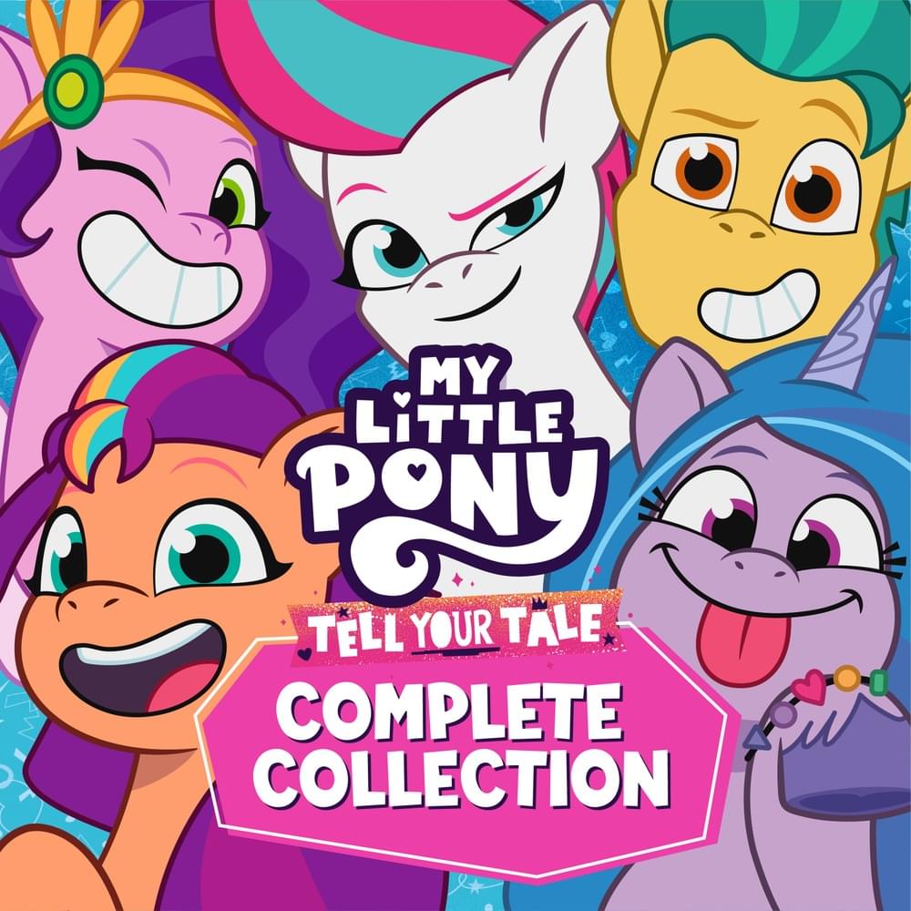 My Little Pony Your Tale: The Complete Collection Lyrics and Tracklist