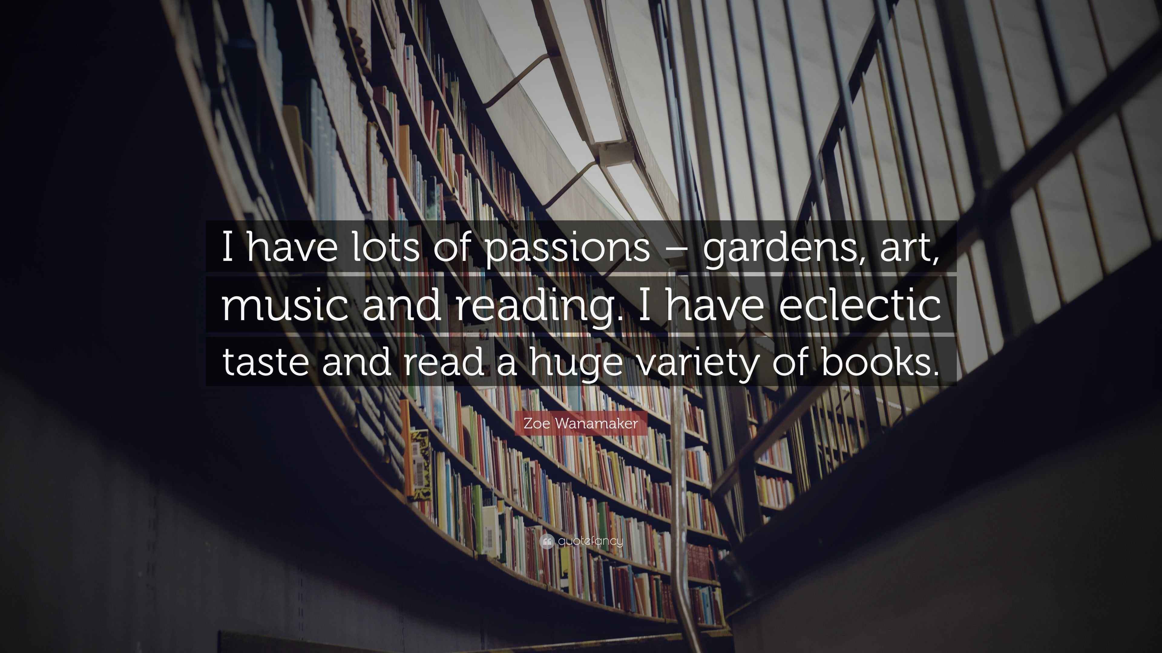 Zoe Wanamaker Quote: “I have lots of passions