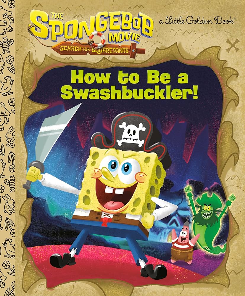 The SpongeBob Movie: Search for SquarePants: How to Be a Swashbuckler! (Little Golden Book): DeBois, Jeneanne, Golden Books: 9798217031559: Books