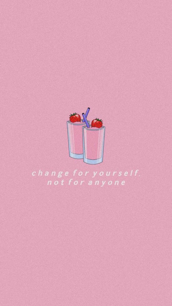 Change for yourself not for anyone