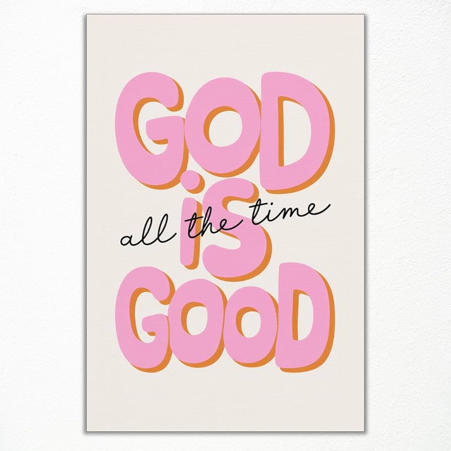 God Is Good All The Time Canvas Wall Art, Religious Christian Art Print Poster, Pink Jesus Bible Verse Wall Art, Preppy Biblical Scripture Quote for Teen Girls Bedroom Wall 12x16in Unframed