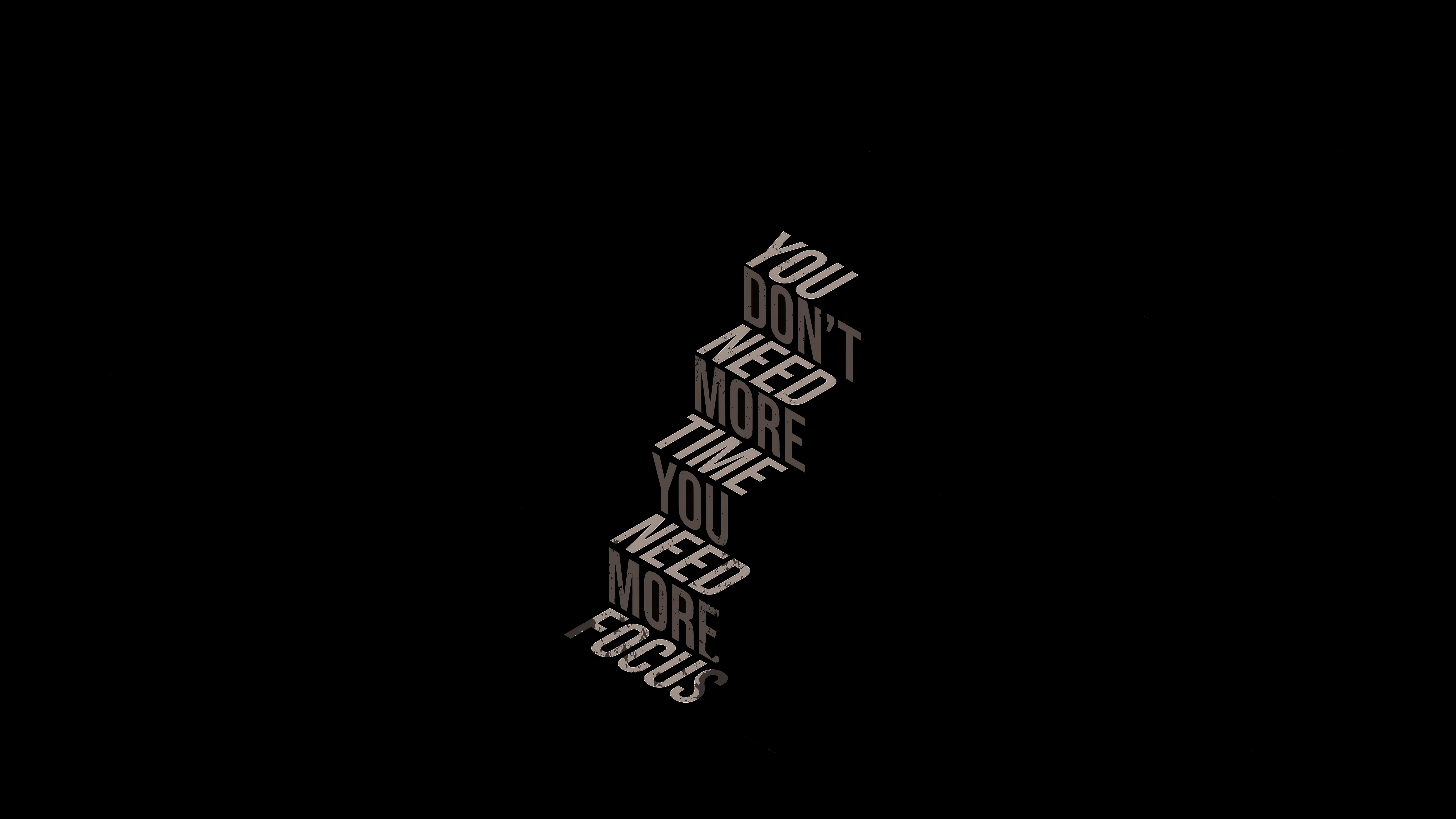 You Dont Need More Time You Need More Focus Wallpaper, HD Typography Wallpaper, 4k Wallpaper, Image, Background, Photos and Picture