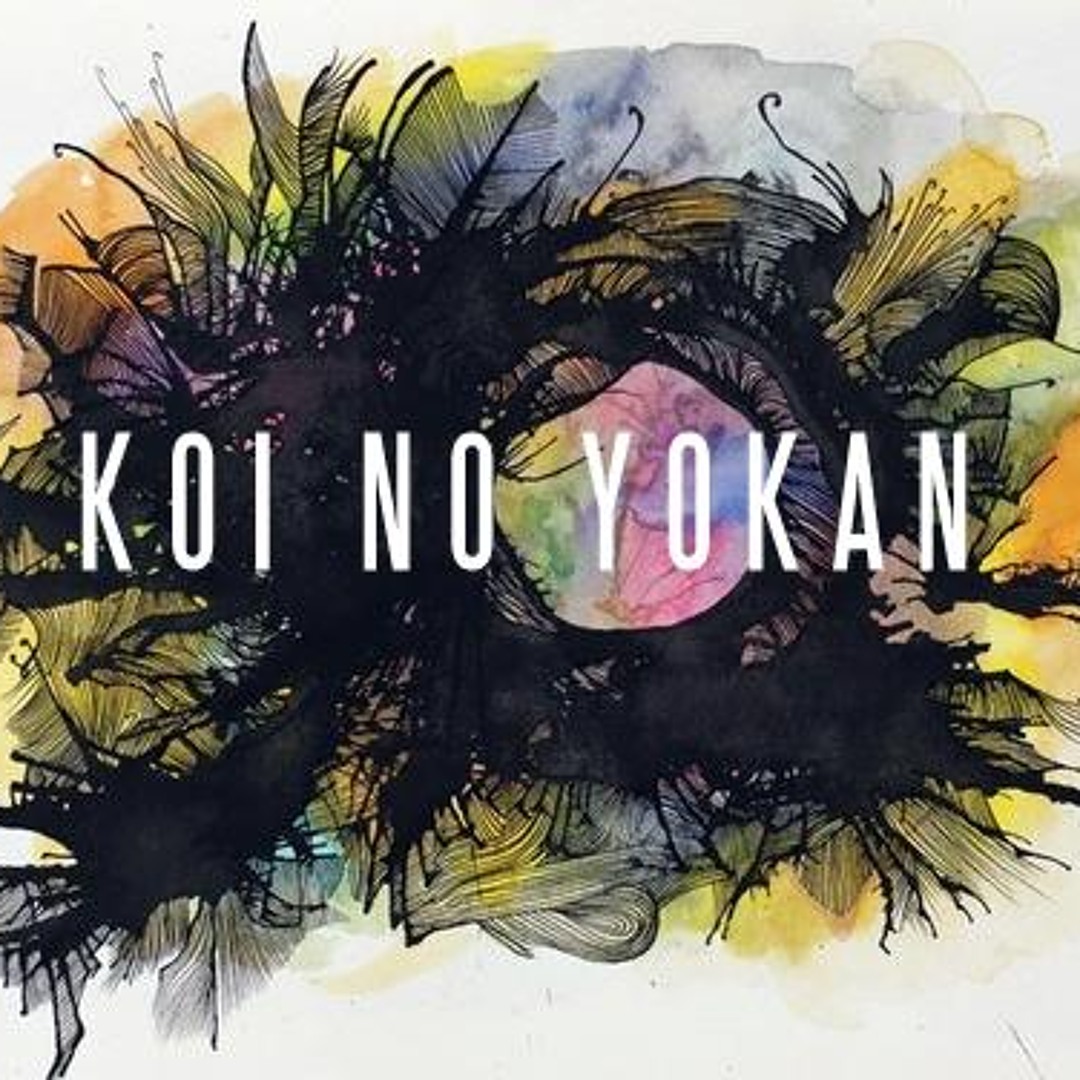 Stream Koi No Yokan Official music. Listen to songs, albums, playlists for free on SoundCloud