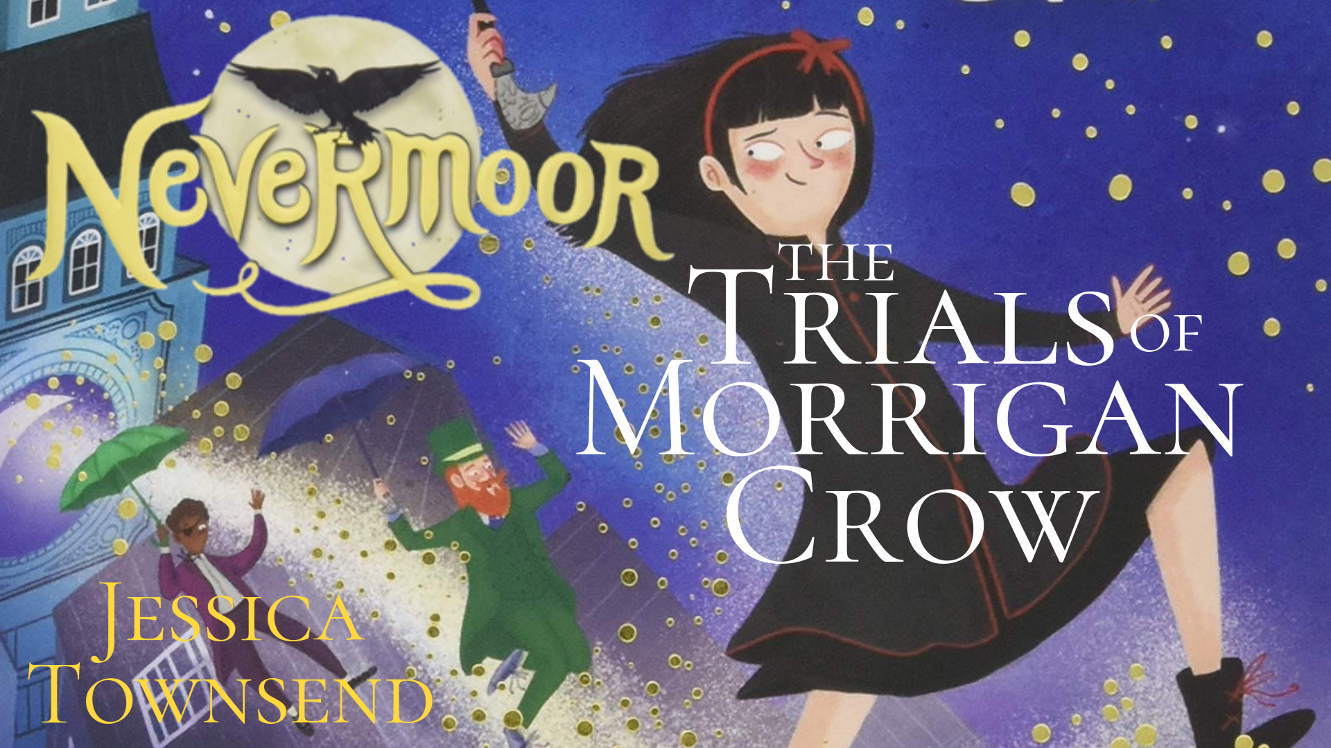 Book Review: NEVERMOOR, THE TRIALS OF MORRIGAN CROW