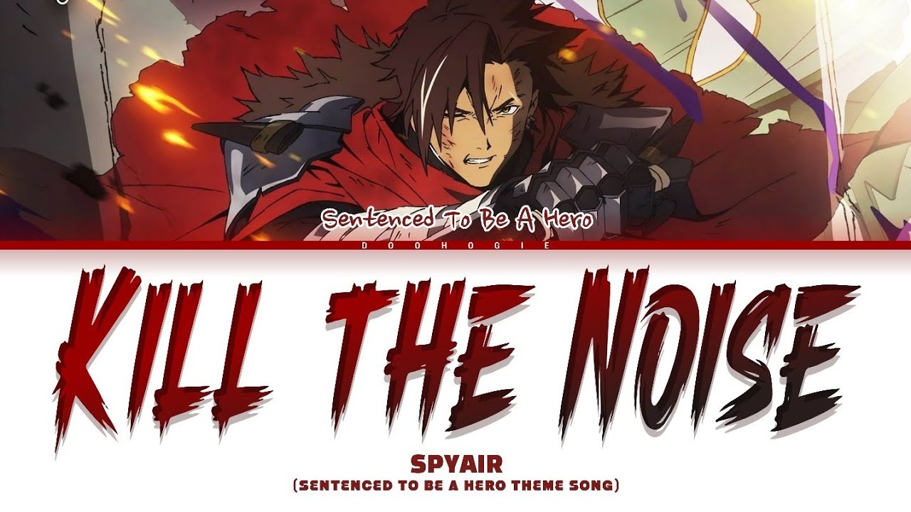 [Sentenced To Be A Hero OP 'Kill The Noise'