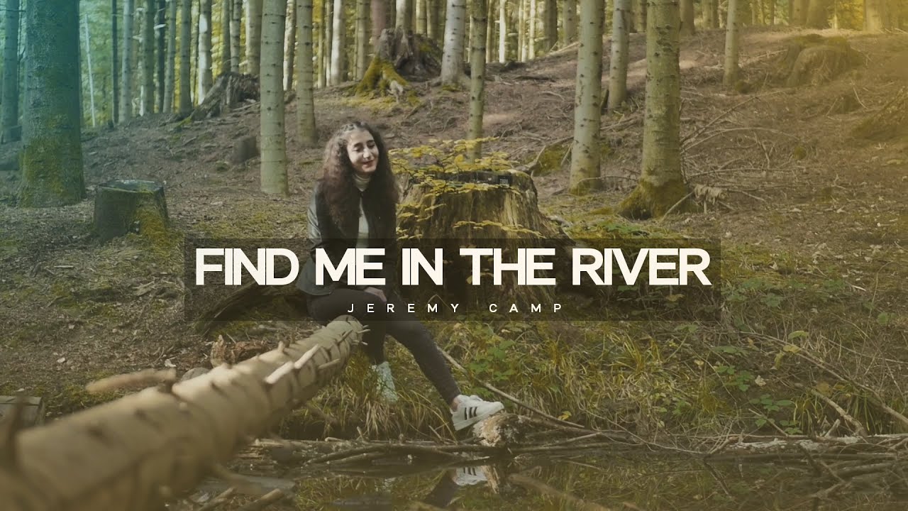 Find Me In The River (Cover) Jeremy Camp