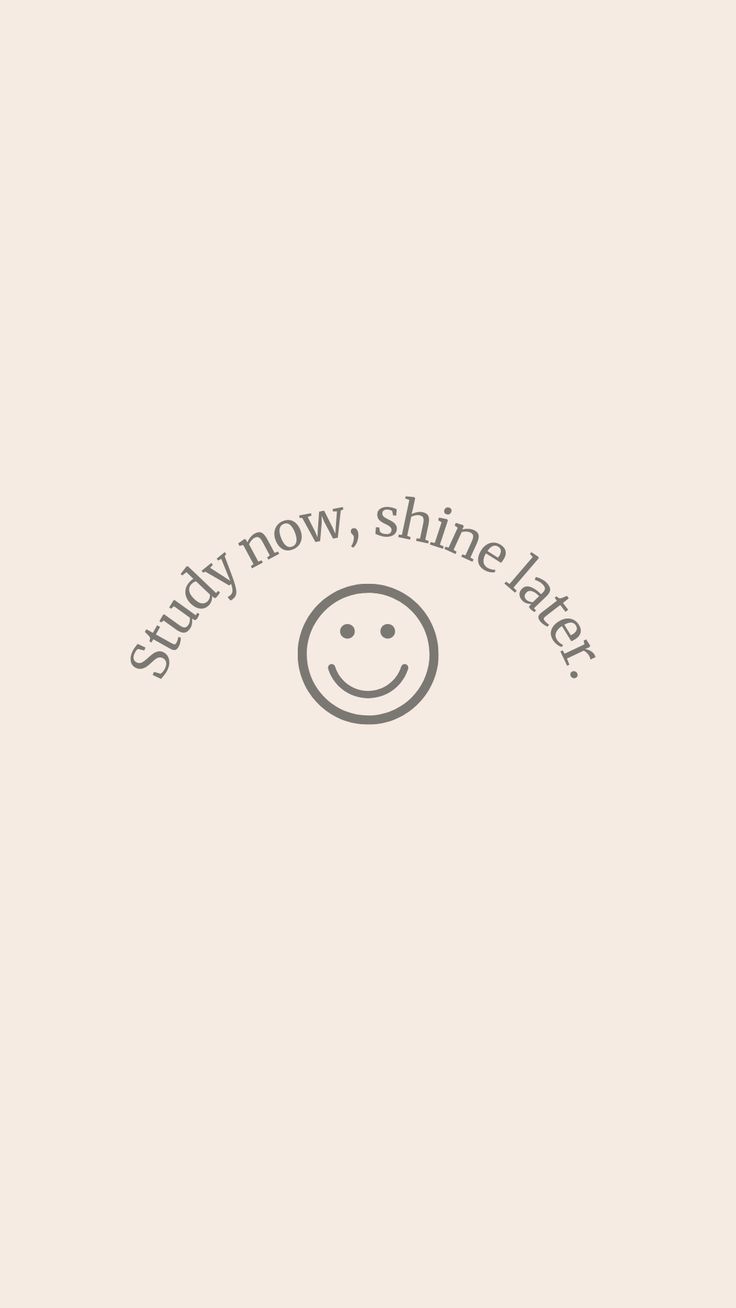 Study now, shine later