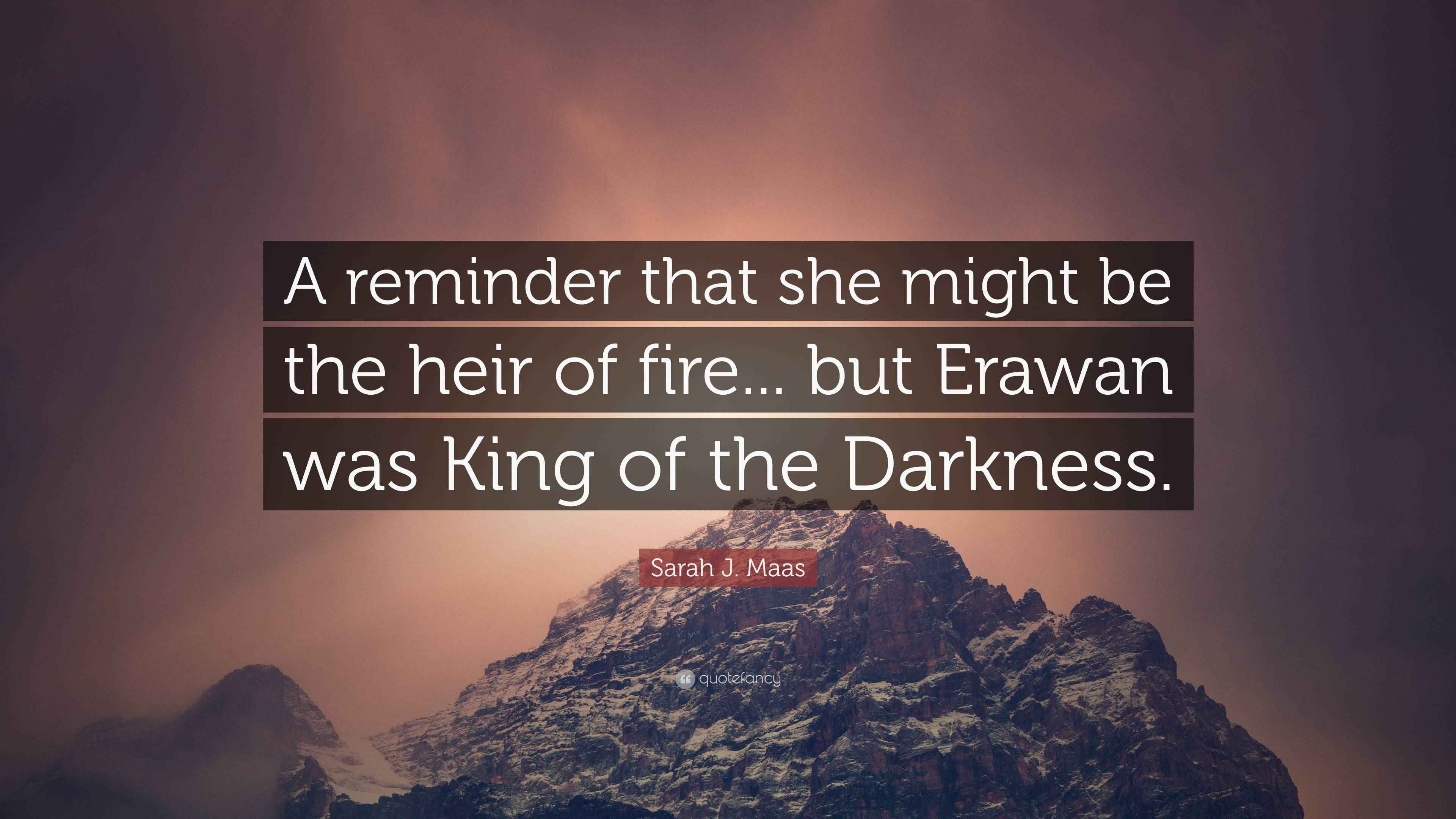 Sarah J. Maas Quote: “A reminder that she might be the heir of fire. but Erawan