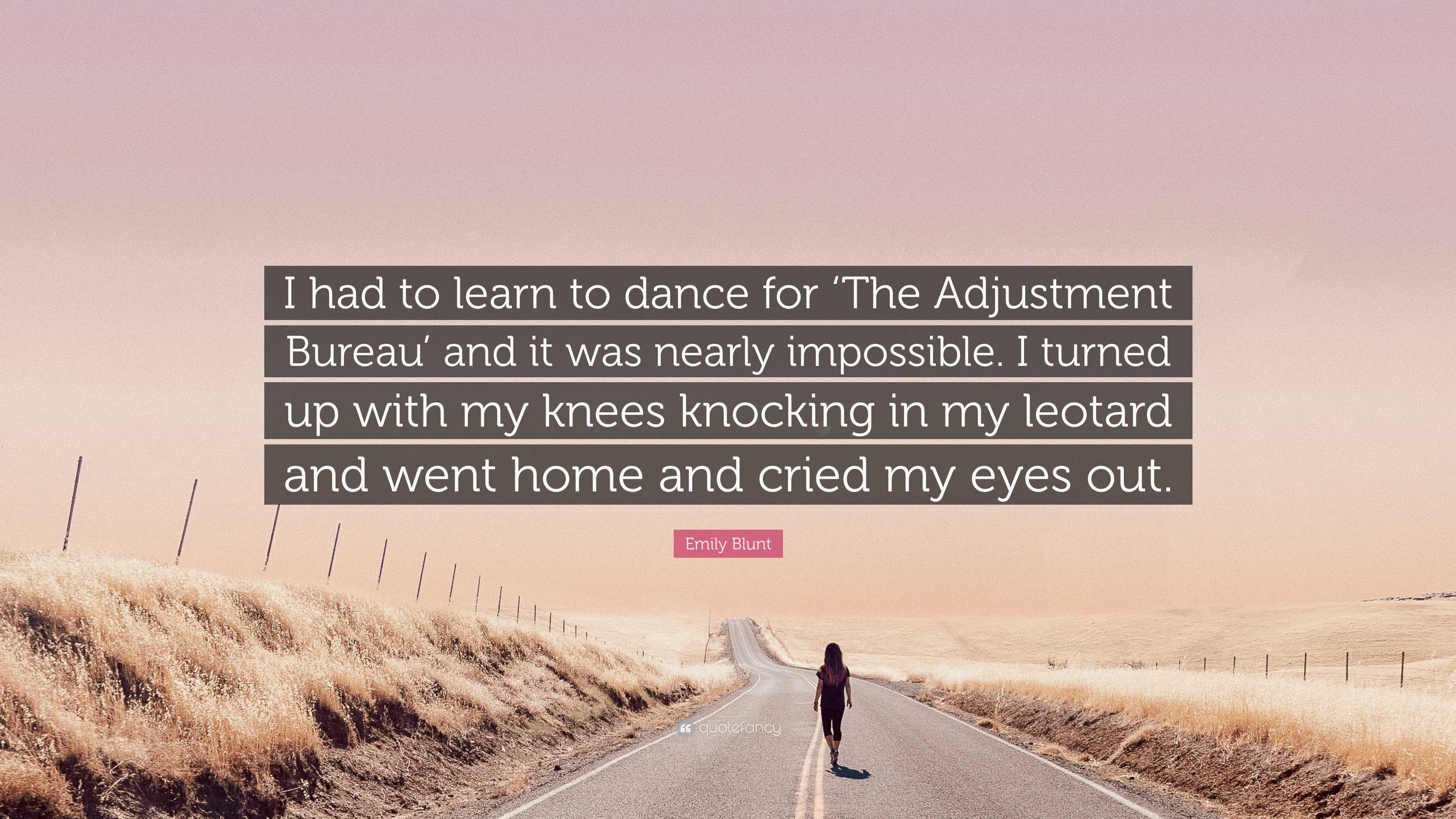 Emily Blunt Quote: “I had to learn to dance for 'The Adjustment Bureau' and it was nearly impossible. I turned up with my knees knocking in.”