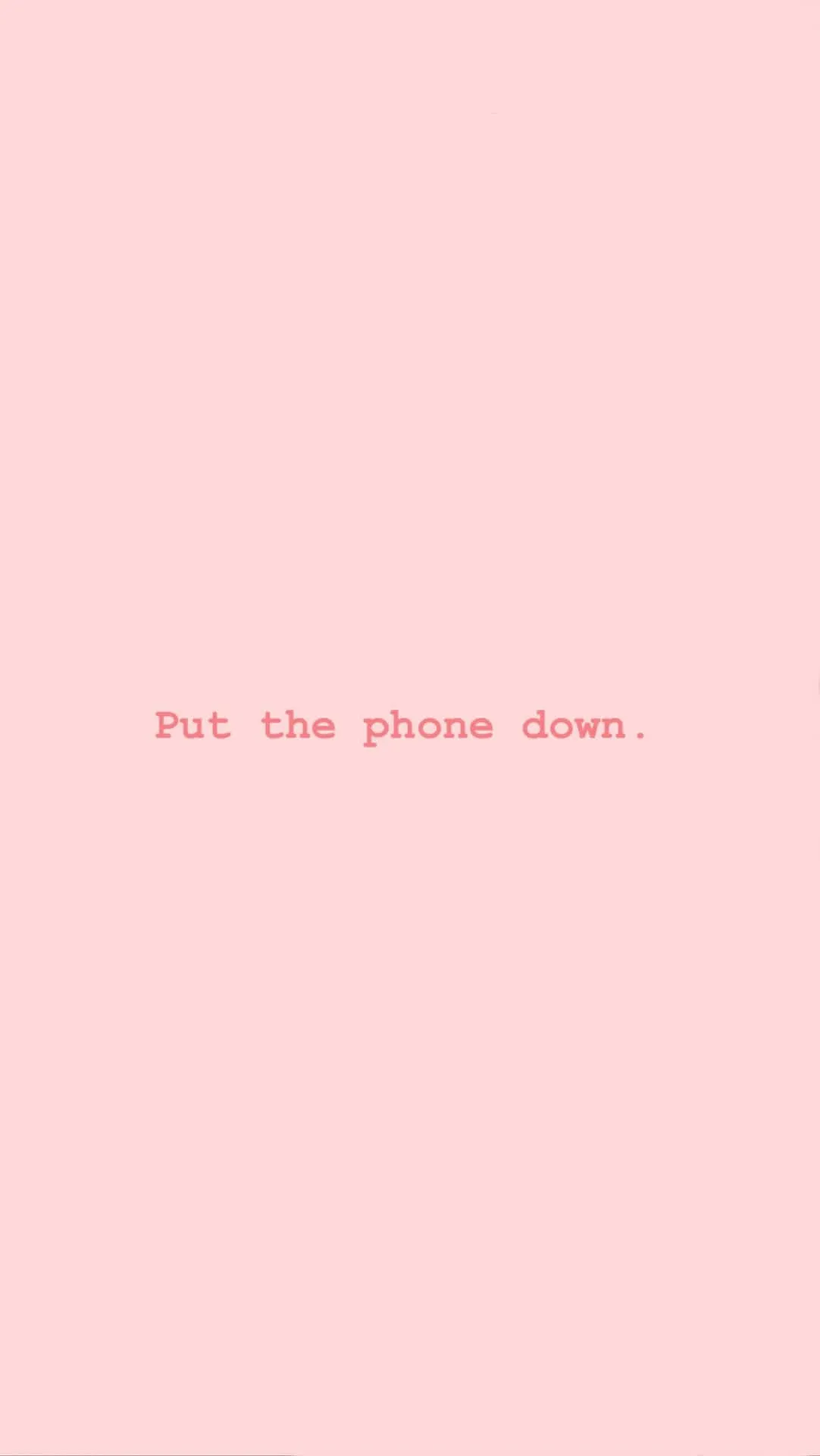 Download A Pink Background With The Words Put The Phone Down Wallpaper