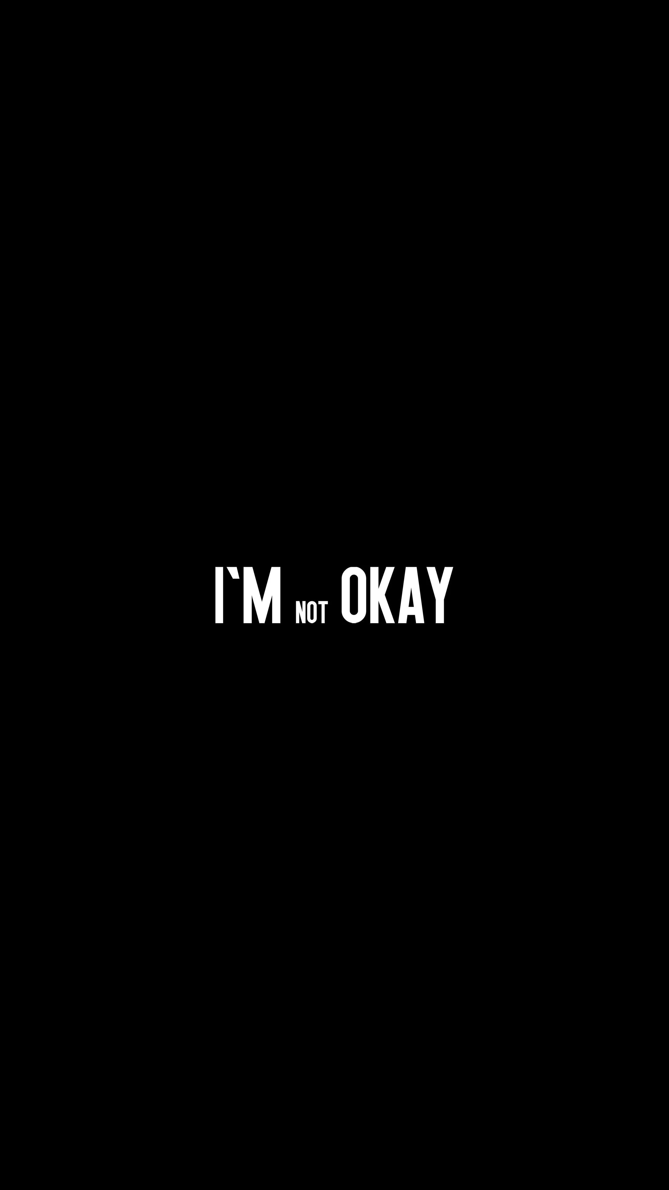I'M Not Okay Typography 4K HD Phone Wallpaper
