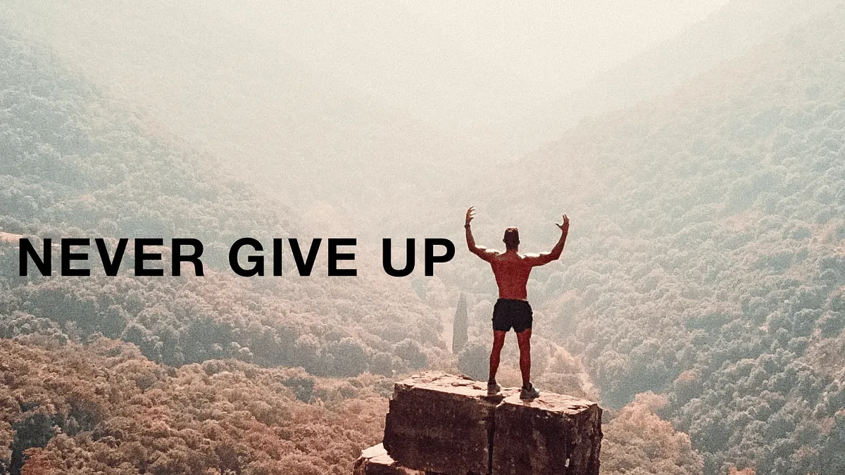 Never Give Up. My Life Lesson. We already know this quotes “Never Give.