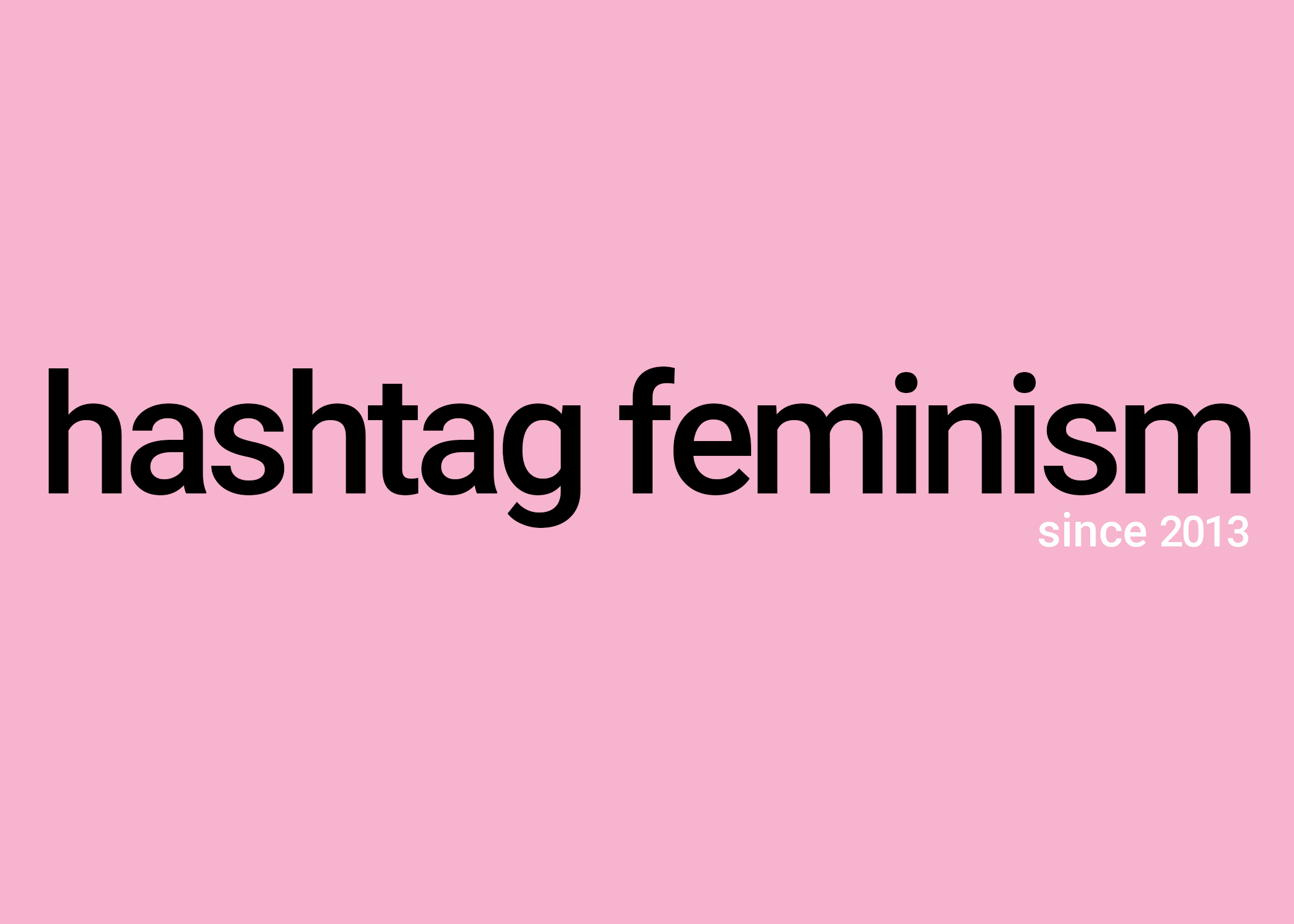 It is me. I am her. #HashtagFeminism #F